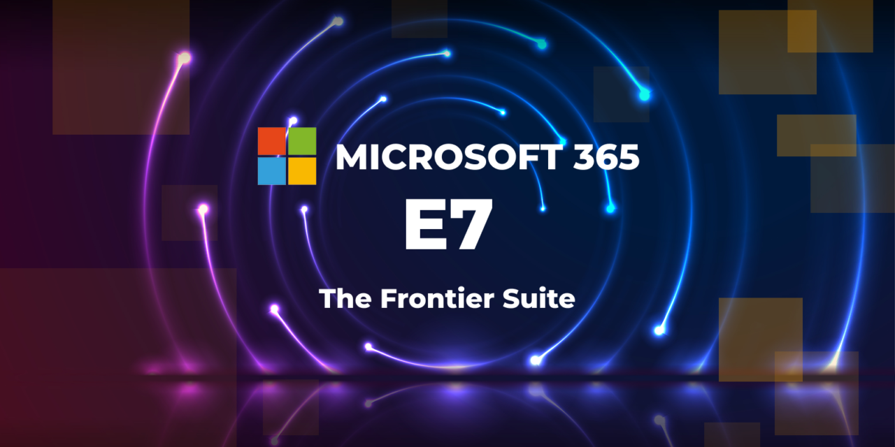 Microsoft 365 E7 Explained: The New AI Licensing Tier For Enterprise Organisations